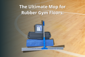 The Ultimate Mop for Rubber Gym Floors: Ensuring Durability and Cleanliness