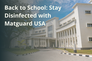 Back to School: Stay Disinfected with Matguard USA