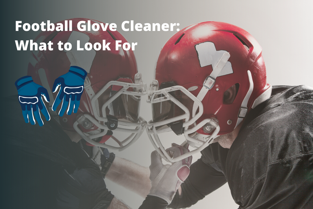 Football Glove Cleaner: What to Look For
