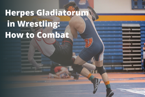 Herpes Gladiatorum in Wrestling: How to Combat