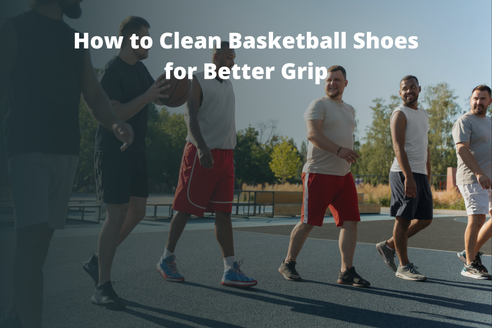 How to Clean Basketball Shoes for Better Grip