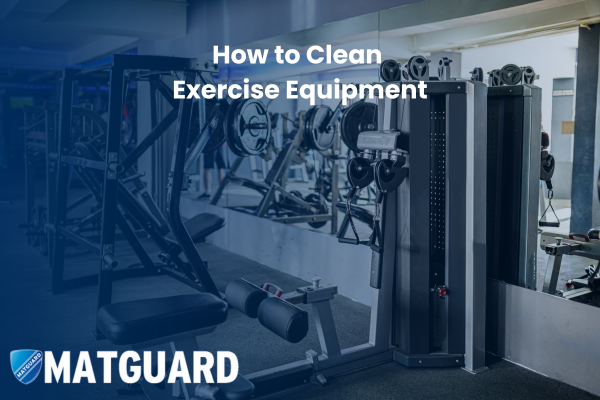 How to Clean Exercise Equipment: The Ultimate Guide | Matguard