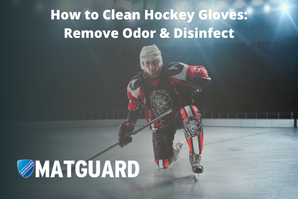 How to Clean Hockey Gloves: Remove Odor & Disinfect