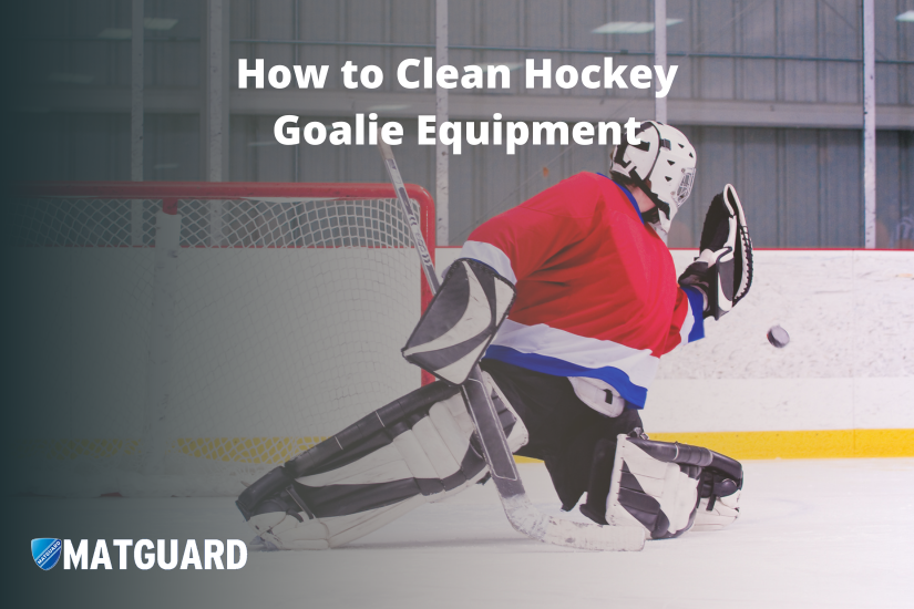 How to Clean Hockey Goalie Equipment Matguard