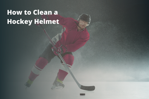 How to Clean a Hockey Helmet