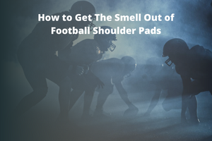 How to Get The Smell Out of Football Shoulder Pads