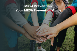 MRSA Prevention: Your MRSA Prevention Guide