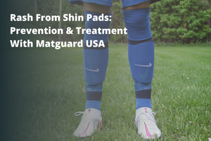Rash From Shin Pads: Prevention & Treatment | Matguard