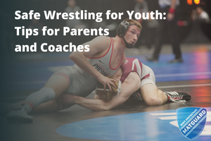 Safe Wrestling for Youth: Tips for Parents and Coaches