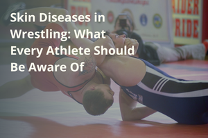 Skin Diseases in Wrestling: What Every Athlete Should Be Aware Of